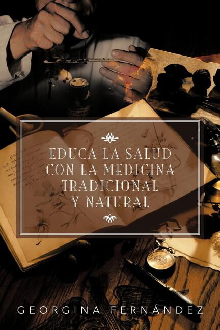 Educa La Salud Con La Medicina Tradicional y Natural (Paperback)