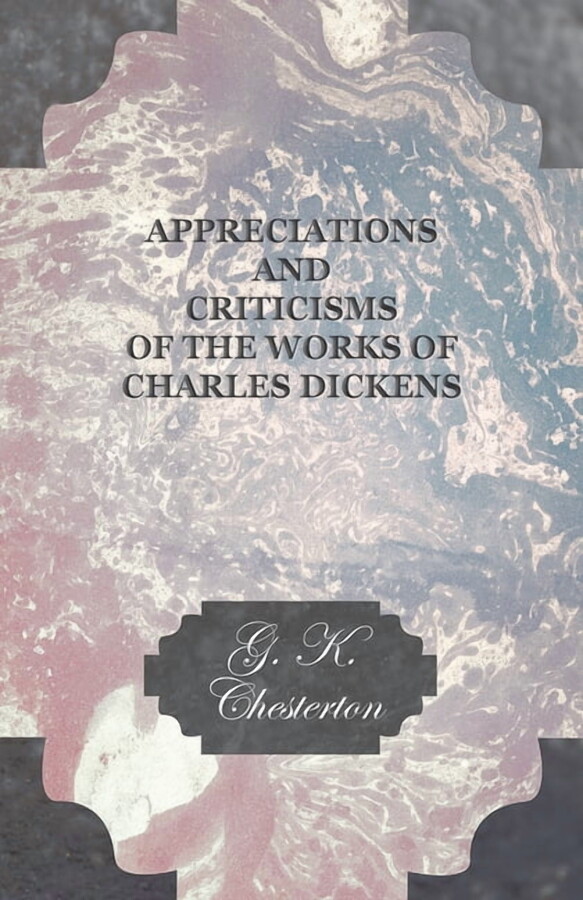 Appreciations and Criticisms of the Works of Charles Dickens, (Paperback)