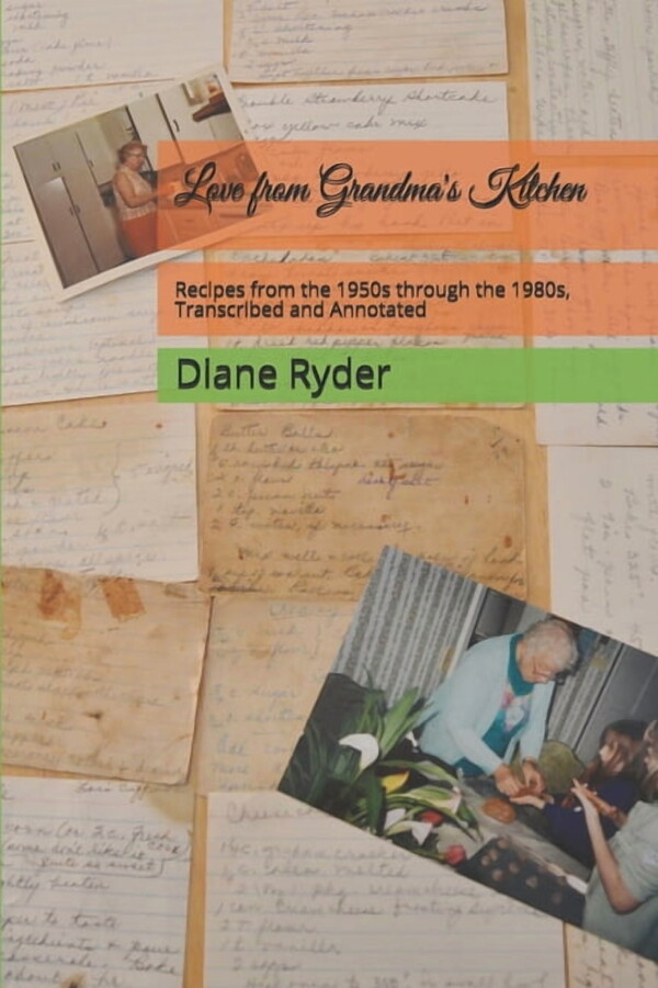 Love from Grandma's Kitchen: Recipes from the 1950s through the 1980s, Transcribed and Annotated (Paperback) by Diane Ryder