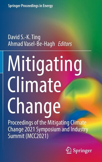 Springer Proceedings in Energy: Mitigating Climate Change: Proceedings of the Mitigating Climate Change 2021 Symposium and Industry Summit (McC2021) (Hardcover)