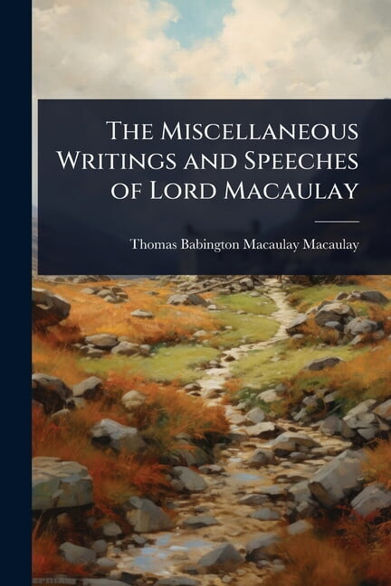 The Miscellaneous Writings and Speeches of Lord Macaulay, (Paperback)