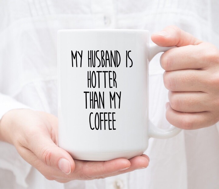 Etsy My Husband Is Hotter Than Coffee Ceramic Mug