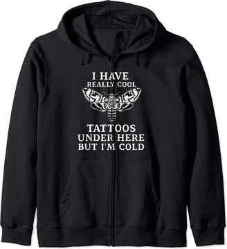 I Have Really Cool Tattoos Under Here But I'm Cold Zip Hoodie - ShopStyle T-shirts