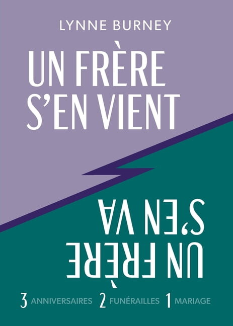 Un FrÃ¨re s'En Vient, Un FrÃ¨re s'En Va: L'histoire de trois anniversaires, deux enterrements et un mariage, (Paperback)