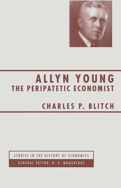 Studies in the History of Economics: Allyn Young: The Peripatetic Economist (Paperback)