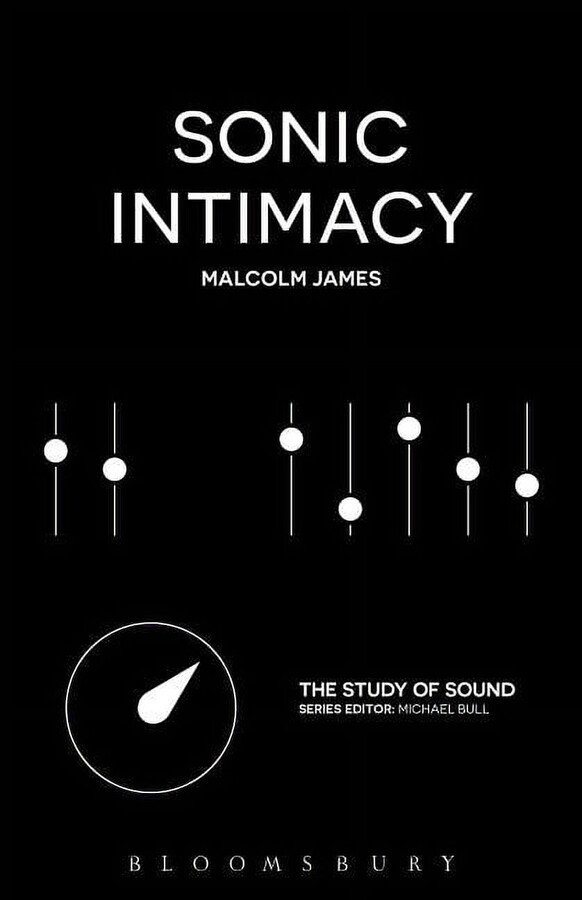 Study of Sound: Sonic Intimacy: Reggae Sound Systems, Jungle Pirate Radio and Grime YouTube Music Videos (Paperback)
