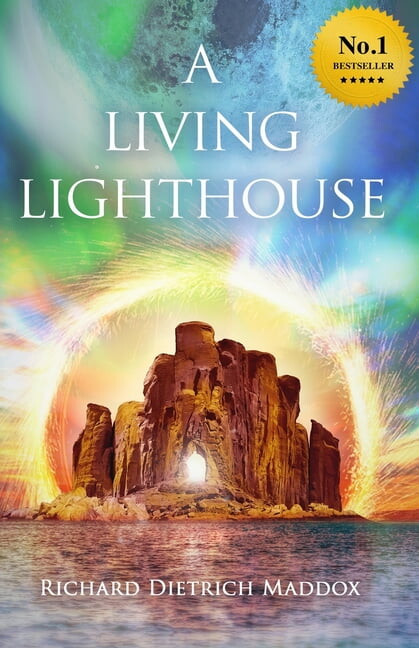 A Living Lighthouse: Five Friends Try to Save the World Through Spiritual Means (Paperback) by Richard Dietrich Maddox