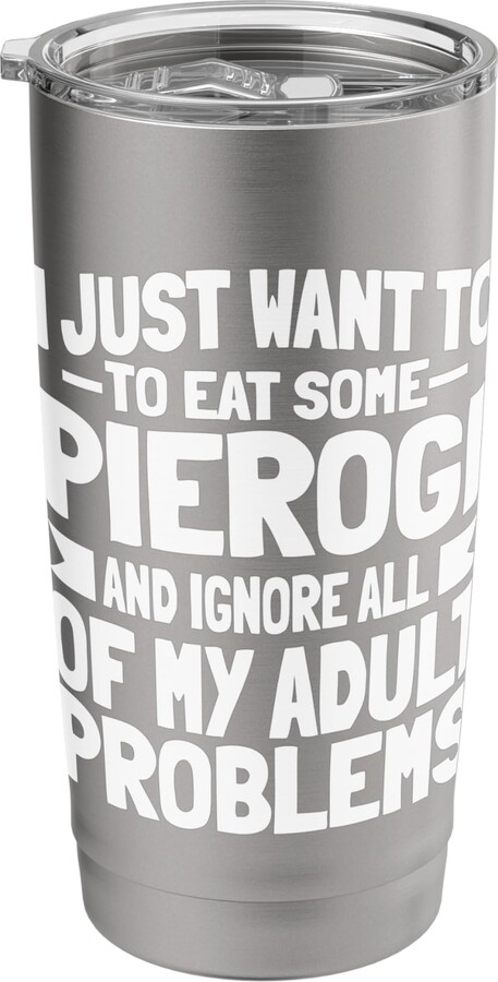 Pierogi Filled Dumpling Apparel Pierogi Maker Polish Cuisine Filled Dumplings Adult Problems Stainless Steel Insulated Tumbler