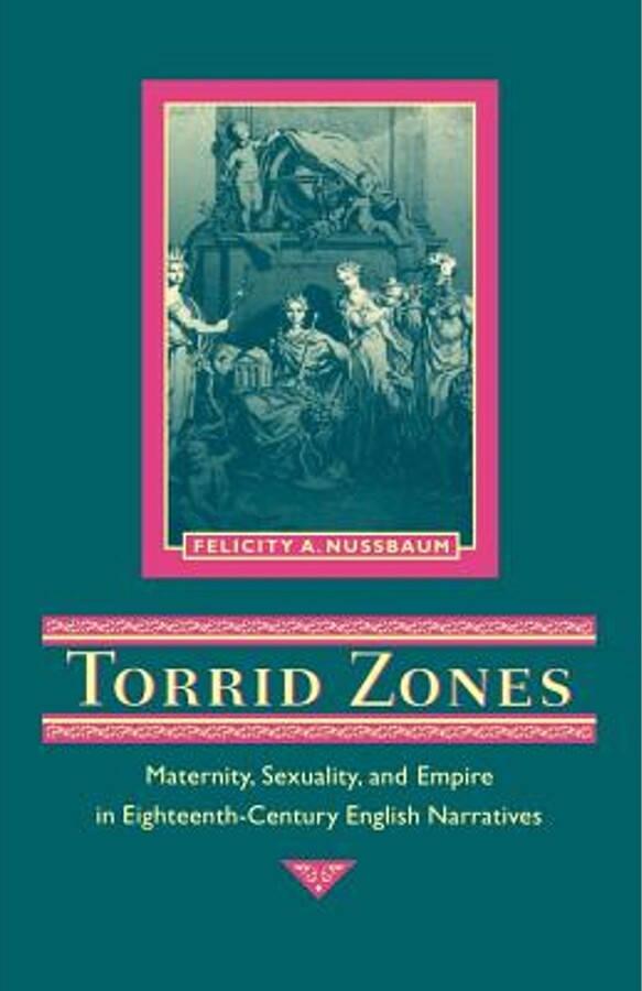 Parallax: Re-Visions of Culture and Society: Torrid Zones: Maternity, Sexuality, and Empire in Eighteenth-Century English Narratives (Paperback)