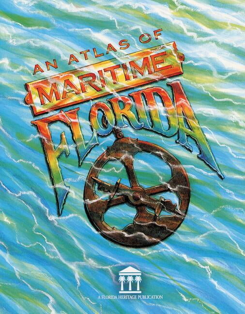 Florida Heritage: An Atlas of Maritime Florida (Paperback)