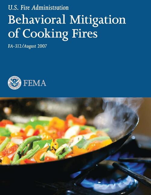Behavioral Mitigation of Cooking Fires National Fire Protection Association Paperback 1482661780 9781482661781 U.S. Department of Homeland Security U.S. Fire Administration, National Fire Protecti