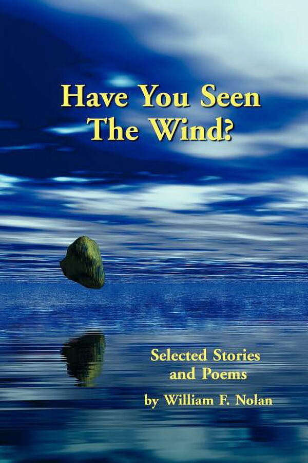Have You Seen the Wind?: Selected Stories and Poems Paperback William F. Nolan