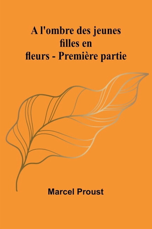 A l'ombre des jeunes filles en fleurs - Première partie, (Paperback)