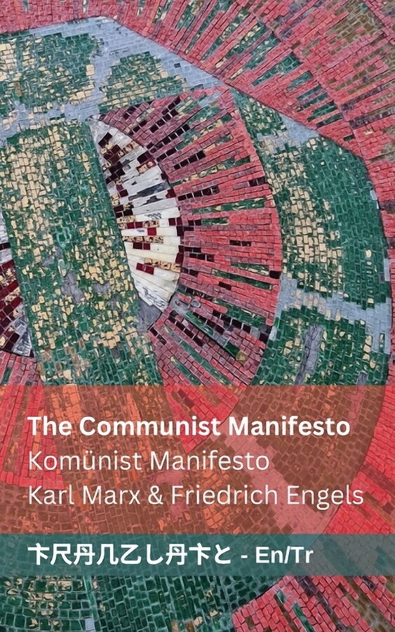 English TÃ¼rkÃ§e The Communist Manifesto / KomÃ¼nist Manifesto: Tranzlaty English TÃ¼rkÃ§e, (Paperback)