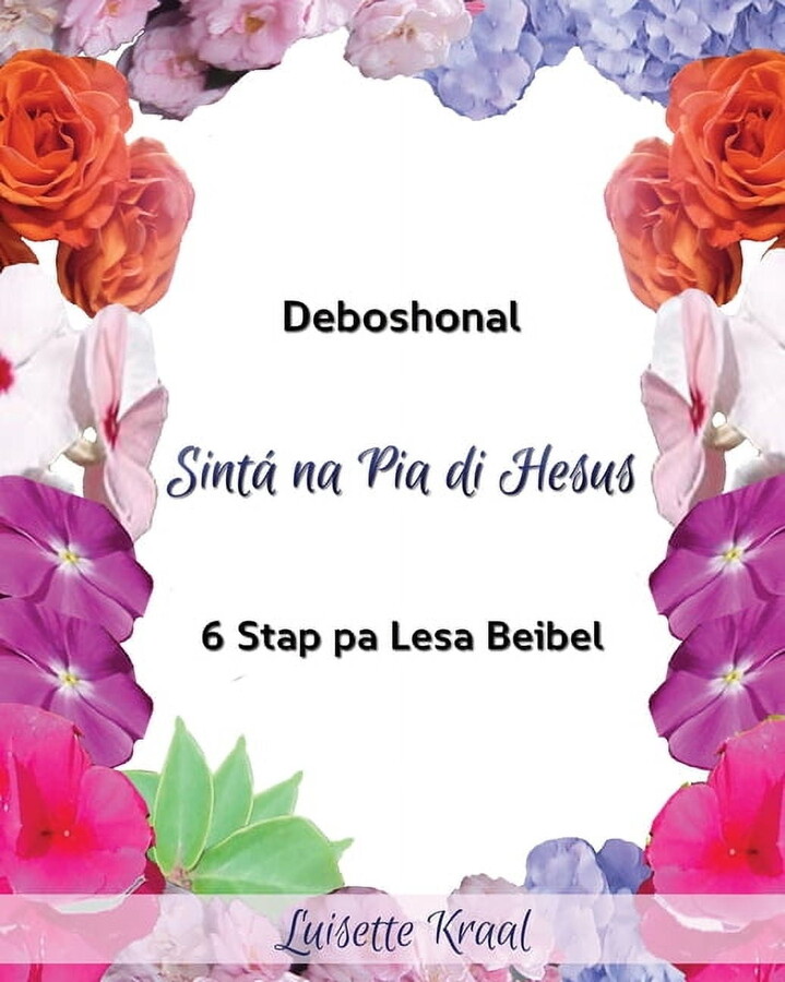 Deboshonal 6 Stap: Sinta na Pia di Hesus: Devoshonal 6 Stap pa Lesa Beibel (Paperback)