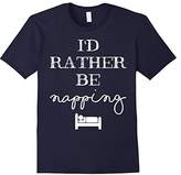 Thumbnail for your product : I'd Rather Be Napping T-Shirt for People That Love to Sleep