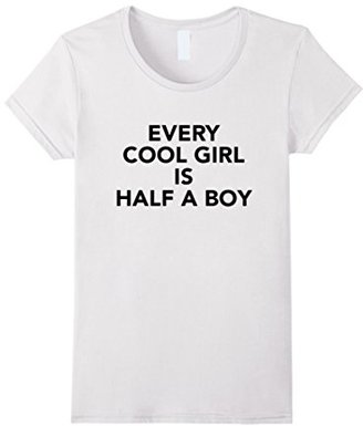 Women's Every Cool Girl is Half a Boy Tee Shirt Medium