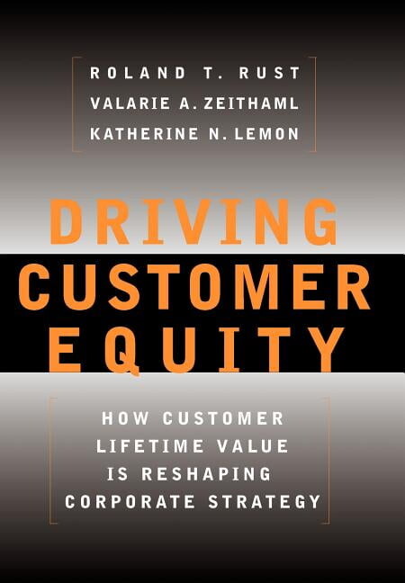 Driving Customer Equity: How Customer Lifetime Value Is Reshaping Corporate Strategy, (Hardcover)