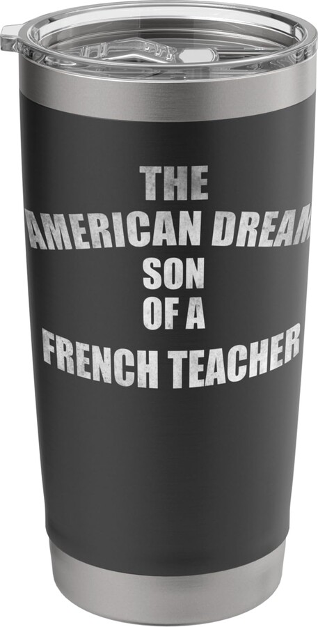 The American dream son tees The American dream son of a French Teacher Stainless Steel Insulated Tumbler