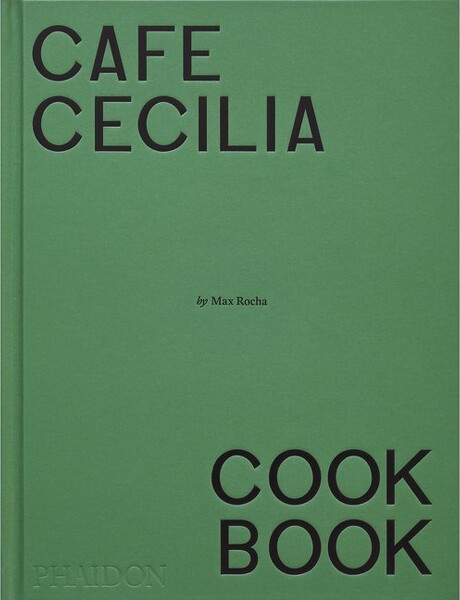 Phaidon CaféCeciliaCookbook-byMaxRocha(Hardcover)