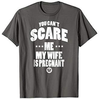 You can't scare me my wife is pregnant t-shirt
