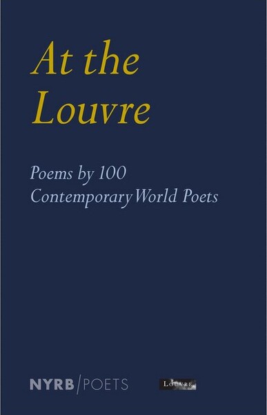 New York Review of Books AttheLouvre:Poemsby100ContemporaryWorldPoets-byAntoineCaro&EdwinFrank&DonatienGrau(Paperback)
