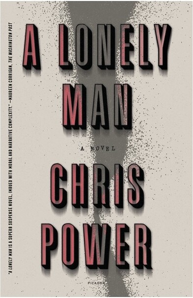 Picador USA A Lonely Man - by Chris Power (Paperback)