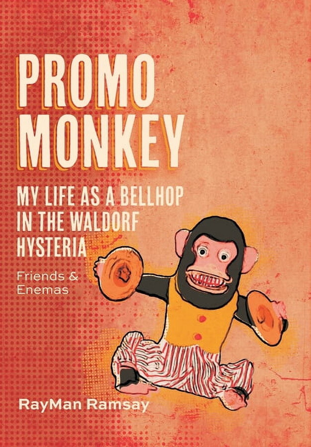 Promo Monkey : My Life as a BellHop in the Waldorf Hysteria: Friends and Enemas (Hardcover)