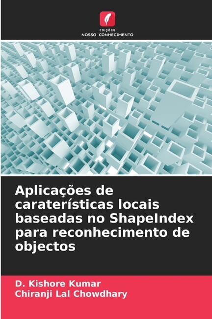 AplicaÃ§Ãµes de caraterÃsticas locais baseadas no ShapeIndex para reconhecimento de objectos, (Paperback)