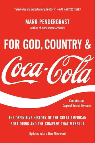 For God, Country, and Coca-Cola : The Definitive History of the Great American Soft Drink and the Company That Makes It (Paperback)