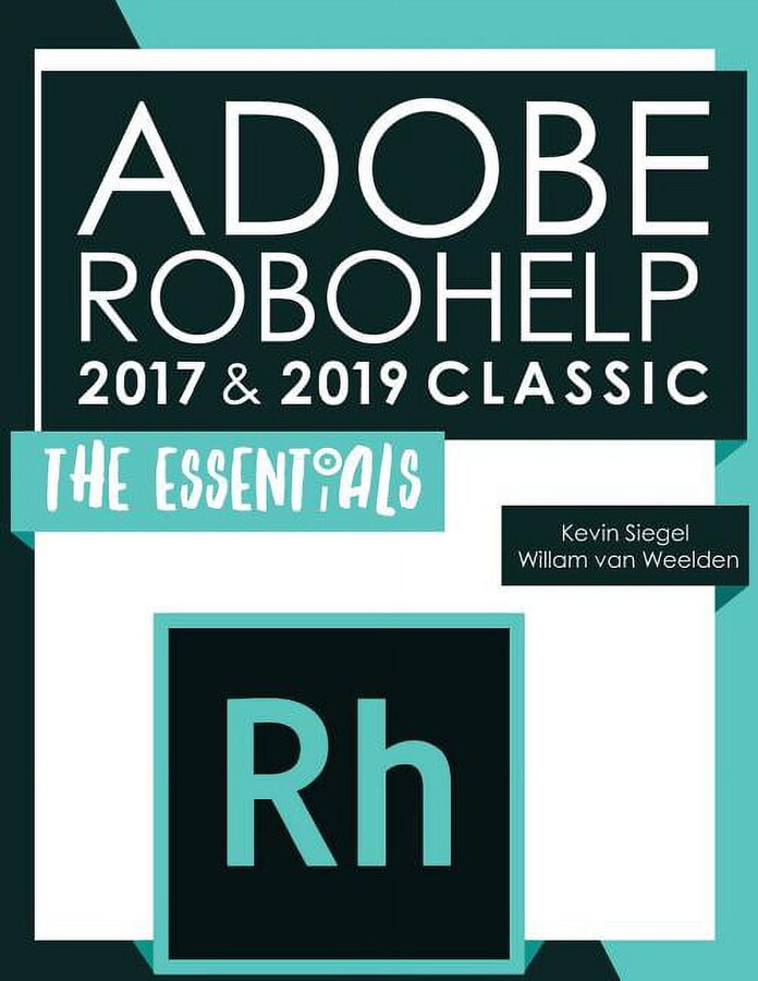 Adobe Robohelp 2017 & 2019 Classic : The Essentials (Paperback)