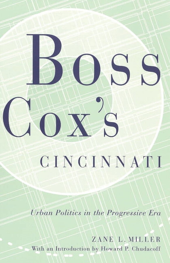 Urban Life & Urban Landscape Boss Cox's Cincinnati: Urban Politics in the Progressive Era, (Paperback)