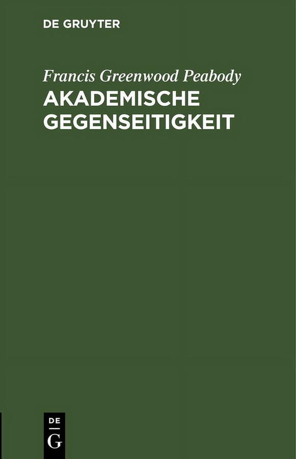 Akademische Gegenseitigkeit: Antrittsvorlesung Am 30. Oktober 1905 in Der Aula Der Königlichen Friedrich Wilhelms-Universität Zu Berlin in Gegenwart Sr. Majestät Des Kaisers in Englischer Sprache Geha