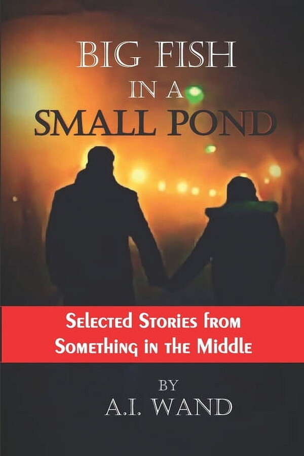 Big Fish in a Small Pond: Black & White Edition: Selected Stories from Something in the Middle (Paperback)