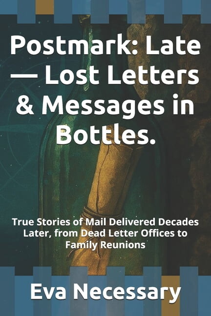 Tearjerker Postmark: Late - Lost Letters & Messages in Bottles.: True Stories of Mail Delivered Decades Later, from Dead Letter, (Paperback)