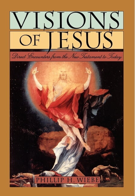 Visions of Jesus: Direct Encounters from the New Testament to Today, (Hardcover)