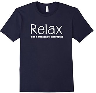 Relax I'm a Massage Therapist T Shirt