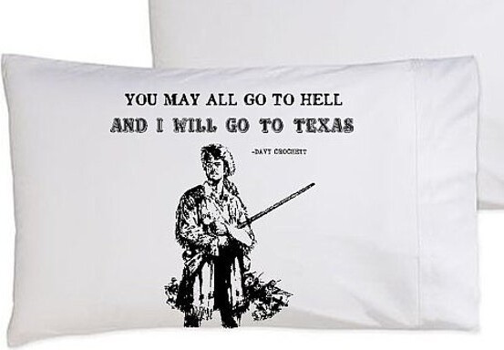 Etsy Davy Crockett You May All Go To Hell & I Will Texas Cotton Pillow Case Patriotic American Us Pride Texan Man Funny Gift Alamo