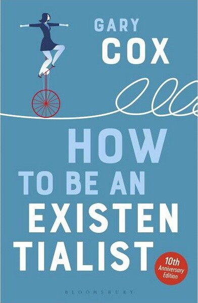 Bloomsbury Academic HowtoBeanExistentialist-byGaryCox(Paperback)