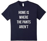 Thumbnail for your product : Women's Home Is Where The Pants Aren't T-shirt Small