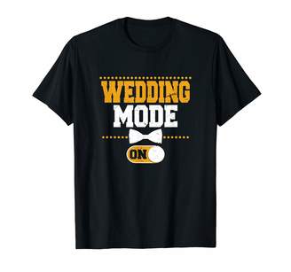 Wedding Mode Groom Gift | Funny Wedding Planning Joke T-Shirt