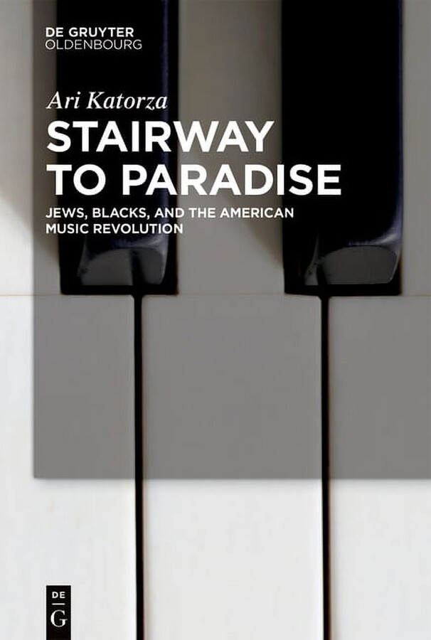 Stairway to Paradise: Jews, Blacks, and the American Music Revolution, (Hardcover)