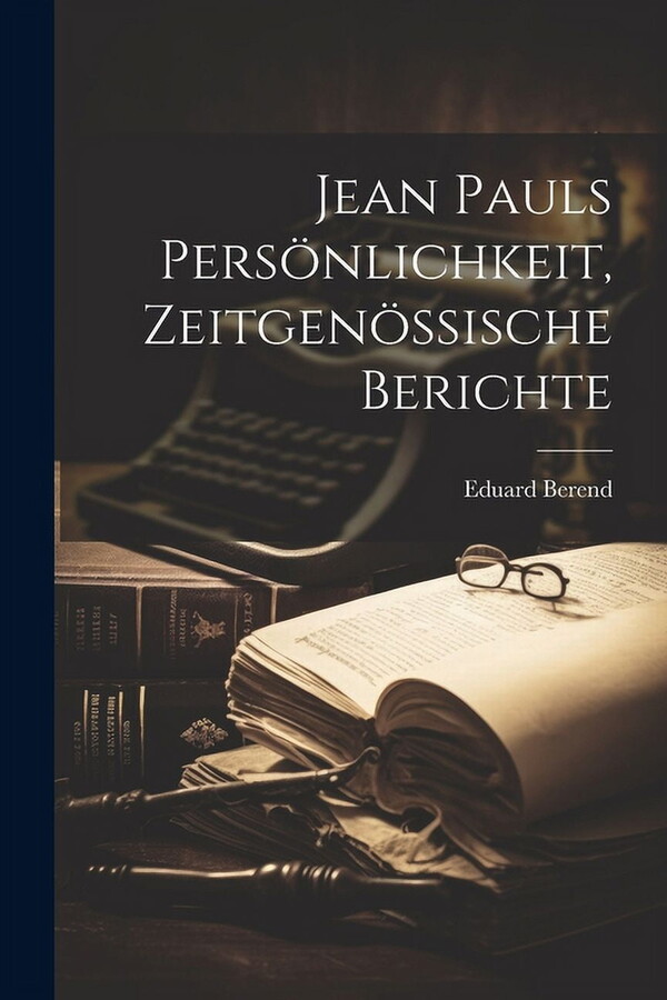 Jean Pauls Persönlichkeit, zeitgenössische Berichte (Paperback)