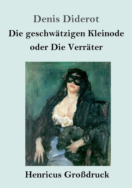 Die geschwätzigen Kleinode oder Die Verräter (Großdruck) : (Les Bijoux indiscrets) (Paperback)