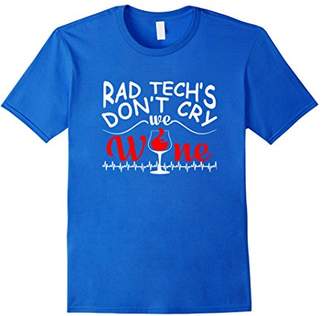 Rad Techs Dont Cry We Wine Rad Tech Wine Love Gifts Shirt