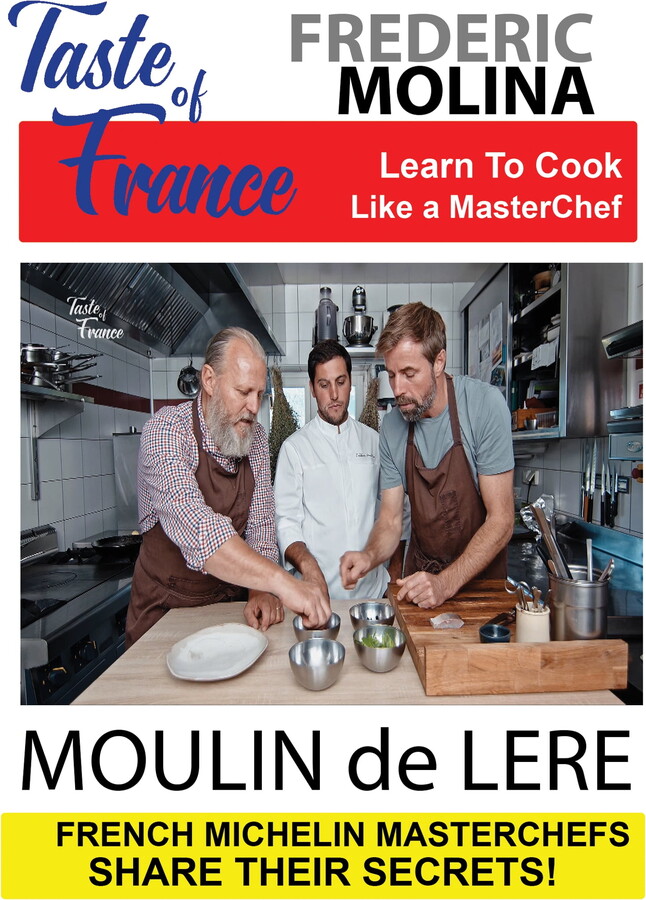 TMW Media Group Taste of France Masterchefs Share Their Secrets Frederic Molina Moulin de Lere