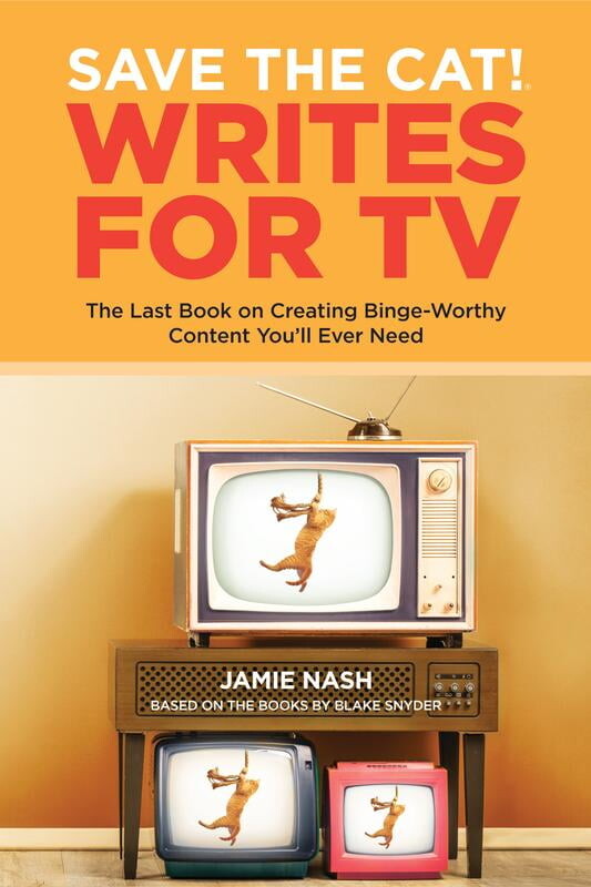 Save the Cat!® Writes for TV : The Last Book on Creating Binge-Worthy Content You’ll Ever Need (Paperback)