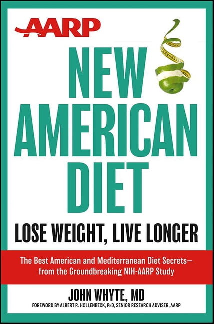 AARP New American Diet: Lose Weight, Live Longer, (Hardcover)