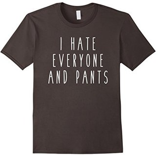 Men's I Hate Everyone and Pants Funny Humor Saying Tee Small