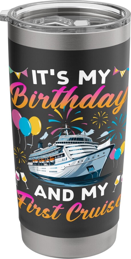 Birthday Celebration Cruise Fun Adventures It's My Birthday And My First Cruise Birthday Celebration Stainless Steel Insulated Tumbler